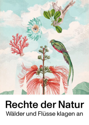 Ausstellungseröffnung: Rechte der Natur - Wälder und Flüsse klagen an